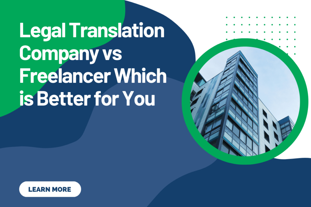 Legal Translation Company vs Freelancer Which is Better for You